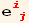 e_ (i  j)^(i  j)