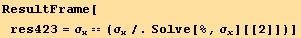 ResultFrame[res423 = σ_x == (σ_x/.Solve[%, σ_x][[2]])]