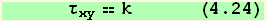       τ_xy == k      (4.24)