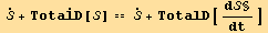  Overscript[, .] + Overscript[TotalD[], .] == Overscript[, .] + TotalD[d§/dt]