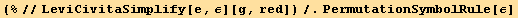 (%//LeviCivitaSimplify[e, ε][g, red])/.PermutationSymbolRule[ε]