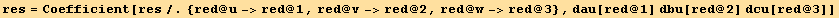 res = Coefficient[res/.{red @ u->red @ 1, red @ v->red @ 2, red @ w->red @ 3}, dau[red @ 1] dbu[red @ 2] dcu[red @ 3]]