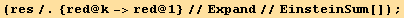 (res/.{red @ k->red @ 1}//Expand//EinsteinSum[]) ;