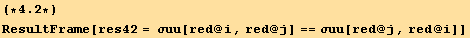 (*4.2*)ResultFrame[res42 = σuu[red @ i, red @ j] == σuu[red @ j, red @ i]]