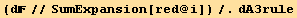 (d//SumExpansion[red @ i])/.dA3rule