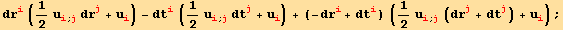 dr_i^i (1/2 u_i^i_ (; j) dr_j^j + u_i^i) - dt_i^i (1/2 u_i^i_ (; j) dt_j^j + u_i^i) + (-dr_i^i + dt_i^i) (1/2 u_i^i_ (; j) (dr_j^j + dt_j^j) + u_i^i) ;