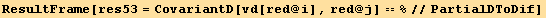 ResultFrame[res53 = CovariantD[vd[red @ i], red @ j] == %//PartialDToDif]