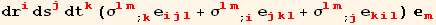 dr_i^i ds_j^j dt_k^k (σ_ (lm)^(lm) _ (; k) e_ (ijl)^(ijl) + σ_ (lm)^(lm) _ (; i) e_ (jkl)^(jkl) + σ_ (lm)^(lm) _ (; j) e_ (kil)^(kil)) _m^m