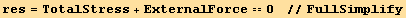 res = TotalStress + ExternalForce == 0   //FullSimplify