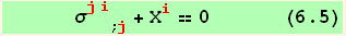       σ_ (ji)^(ji) _ (; j) + X_i^i == 0      (6.5)