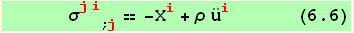       σ_ (ji)^(ji) _ (; j) == -X_i^i + ρ Overscript[u, ..] _i^i      (6.6)