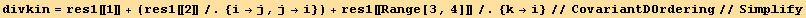 divkin = res1[[1]] + (res1[[2]]/.{i→j, j→i}) + res1[[Range[3, 4]]]/.{k→i}//CovariantDOrdering//Simplify