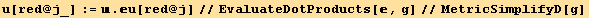 u[red @ j_] :=  . u[red @ j]//EvaluateDotProducts[, g]//MetricSimplifyD[g]