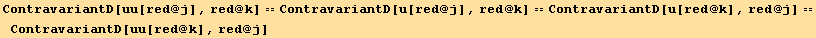 ContravariantD[uu[red @ j], red @ k] == ContravariantD[u[red @ j], red @ k] == ContravariantD[u[red @ k], red @ j] == ContravariantD[uu[red @ k], red @ j]