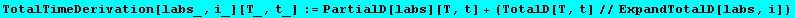 TotalTimeDerivation[labs_, i_][T_, t_] := PartialD[labs][T, t] + (TotalD[T, t]//ExpandTotalD[labs, i])