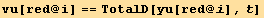 vu[red @ i] == TotalD[yu[red @ i], t]