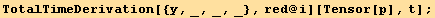 TotalTimeDerivation[{y, _, _, _}, red @ i][Tensor[p], t] ;