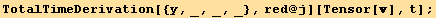TotalTimeDerivation[{y, _, _, _}, red @ j][Tensor[], t] ;