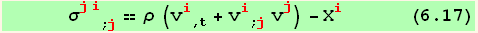       σ_ (ji)^(ji) _ (; j) == ρ (v_i^i_ (, t) + v_i^i_ (; j) v_j^j) - X_i^i      (6.17)