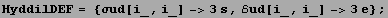 HyddilDEF = {σud[i_, i_] ->3s, ℰud[i_, i_] ->3e} ;