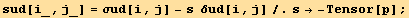 sud[i_, j_] = σud[i, j] - s  δud[i, j]/.s→ -Tensor[p] ;