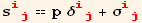 s_ (ij)^(ij) == p δ_ (ij)^(ij) + σ_ (ij)^(ij)
