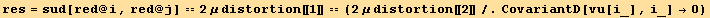 res = sud[red @ i, red @ j] == 2μ distortion[[1]] == (2μ distortion[[2]]/.CovariantD[vu[i_], i_] →0)