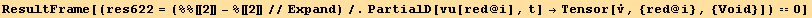 ResultFrame[(res622 = (%%[[2]] - %[[2]]//Expand)/.PartialD[vu[red @ i], t] →Tensor[Overscript[v, .], {red @ i}, {Void}]) == 0]