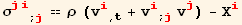 σ_ (ji)^(ji) _ (; j) == ρ (v_i^i_ (, t) + v_i^i_ (; j) v_j^j) - X_i^i