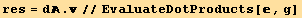 res = d . //EvaluateDotProducts[, g]