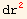 dr_ 2^2