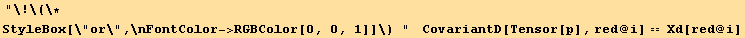  or     CovariantD[Tensor[p], red @ i] == Xd[red @ i]