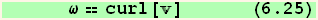       ω == curl[]       (6.25)