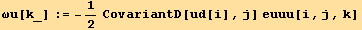 ωu[k_] := -1/2CovariantD[ud[i], j] euuu[i, j, k]