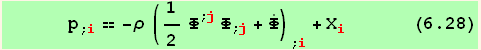       p_ (; i) == -ρ (1/2 Φ^(; j) Φ_ (; j) + Overscript[Φ, .]) _ (; i) + X_i^i      (6.28)