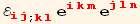 ℰ_ (ij)^(ij) _ (; kl) e_ (ikm)^(ikm) e_ (jln)^(jln)