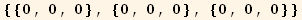 {{0, 0, 0}, {0, 0, 0}, {0, 0, 0}}