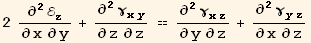 2 ∂^2ℰ_z^z/∂x∂y + ∂^2γ_ (xy)^(xy)/∂z∂z == ∂^2γ_ (xz)^(xz)/∂y∂z + ∂^2γ_ (yz)^(yz)/∂x∂z