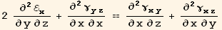 2 ∂^2ℰ_x^x/∂y∂z + ∂^2γ_ (yz)^(yz)/∂x∂x == ∂^2γ_ (xy)^(xy)/∂x∂z + ∂^2γ_ (xz)^(xz)/∂x∂y