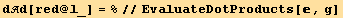 dd[red @ l_] = %//EvaluateDotProducts[, g]