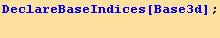 DeclareBaseIndices[Base3d] ; 