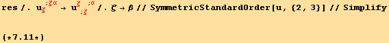 res/. u_ζ^ζ^(; ζα) → u_ζ^ζ_ (; ζ)^(; α)/.ζ→β//SymmetricStandardOrder[u, {2, 3}]//Simplify(*7.11*)