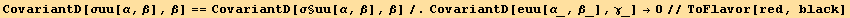 CovariantD[σuu[α, β], β] == CovariantD[σ§uu[α, β], β]/.CovariantD[euu[α_, β_], γ_] →0//ToFlavor[red, black]