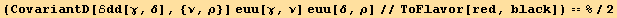 (CovariantD[ℰdd[γ, δ], {ν, ρ}] euu[γ, ν] euu[δ, ρ]//ToFlavor[red, black]) == %/2