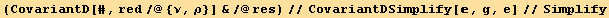 (CovariantD[#, red/@{ν, ρ}] &/@res)//CovariantDSimplify[, g, e]//Simplify