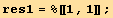 res1 = %[[1, 1]] ;