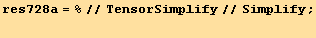 res728a = %//TensorSimplify//Simplify ; <br />