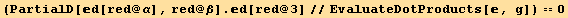 (PartialD[d[red @ α], red @ β] . d[red @ 3]//EvaluateDotProducts[, g]) == 0
