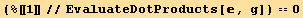 (%[[1]]//EvaluateDotProducts[, g]) == 0