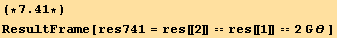 (*7.41*)ResultFrame[res741 = res[[2]] == res[[1]] == 2G θ ]